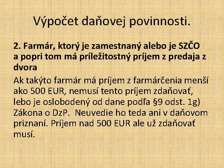 Výpočet daňovej povinnosti. 2. Farmár, ktorý je zamestnaný alebo je SZČO a popri tom