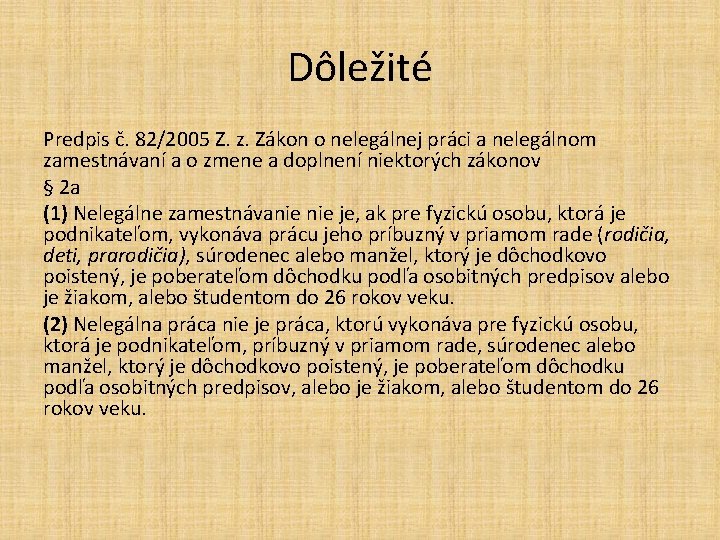 Dôležité Predpis č. 82/2005 Z. z. Zákon o nelegálnej práci a nelegálnom zamestnávaní a