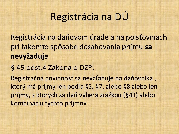 Registrácia na DÚ Registrácia na daňovom úrade a na poisťovniach pri takomto spôsobe dosahovania