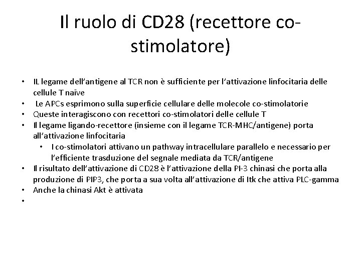 Il ruolo di CD 28 (recettore costimolatore) • IL legame dell’antigene al TCR non