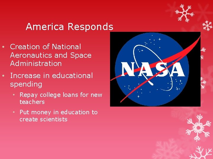 America Responds • Creation of National Aeronautics and Space Administration • Increase in educational