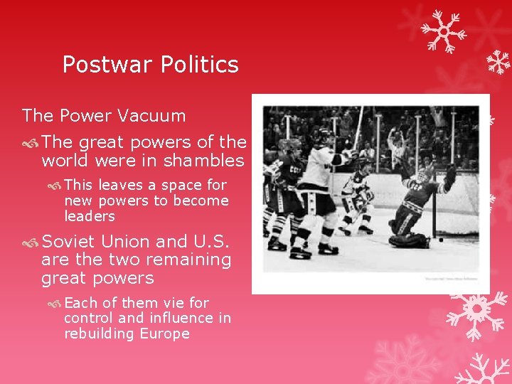 Postwar Politics The Power Vacuum The great powers of the world were in shambles