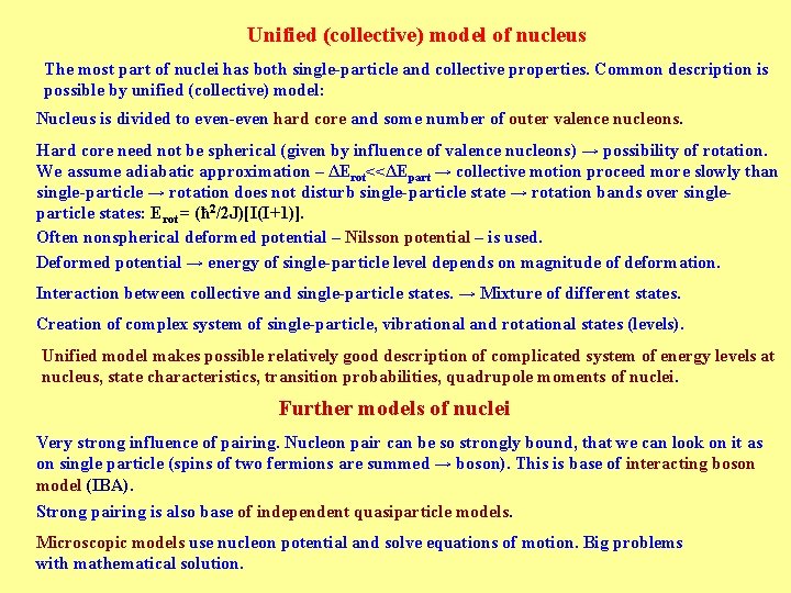 Unified (collective) model of nucleus The most part of nuclei has both single-particle and