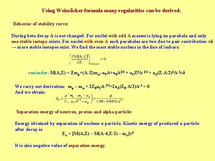 Using Weizsäcker formula many regularities can be derived. Behavior of stability curve: During beta