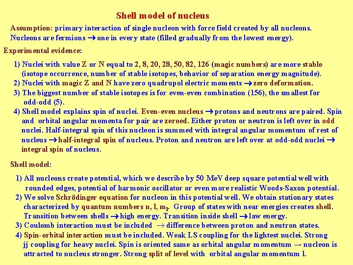 Shell model of nucleus Assumption: primary interaction of single nucleon with force field created