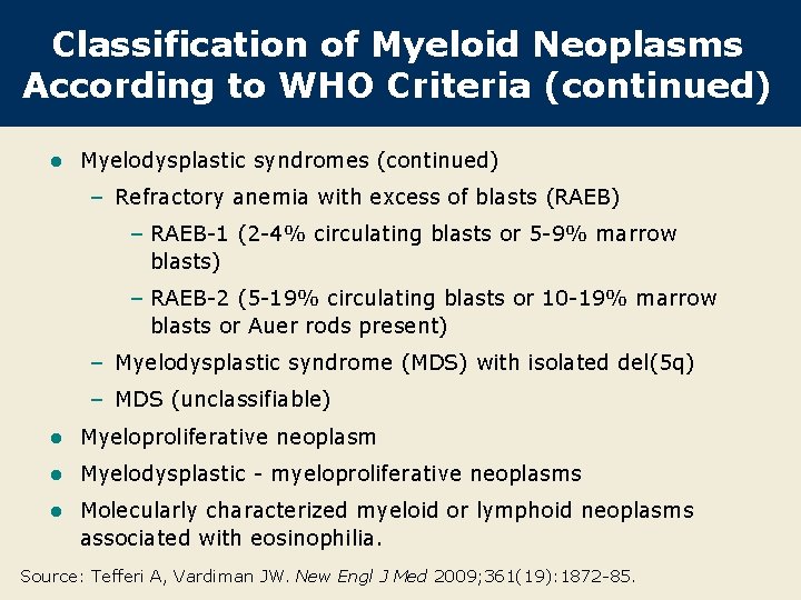 Classification of Myeloid Neoplasms According to WHO Criteria (continued) l Myelodysplastic syndromes (continued) –