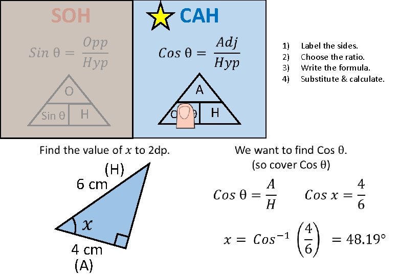 SOH CAH A O Sin θ 1) 2) 3) 4) H Cos θ Label