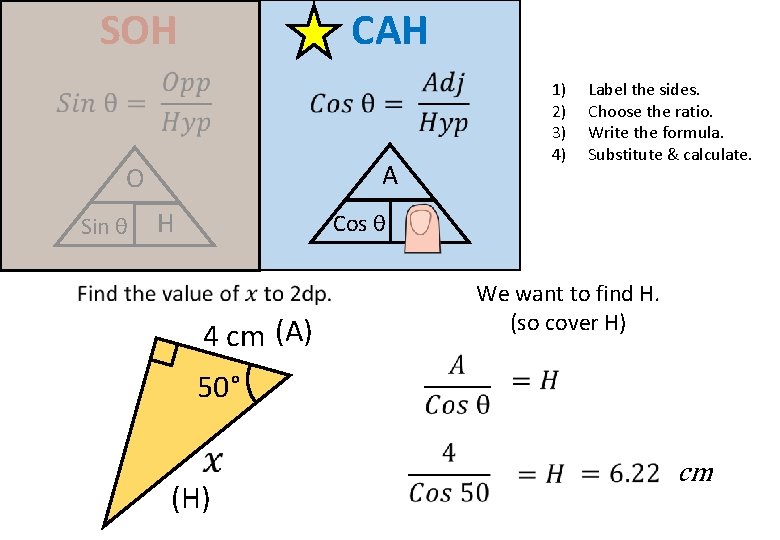 SOH CAH A O Sin θ 1) 2) 3) 4) H H Cos θ