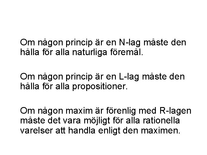 Om någon princip är en N-lag måste den hålla för alla naturliga föremål. Om