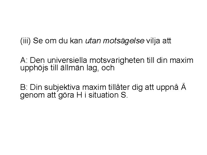 (iii) Se om du kan utan motsägelse vilja att A: Den universiella motsvarigheten till