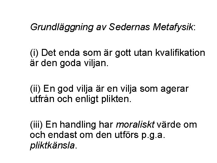 Grundläggning av Sedernas Metafysik: (i) Det enda som är gott utan kvalifikation är den