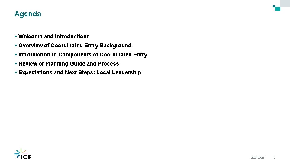 Agenda § Welcome and Introductions § Overview of Coordinated Entry Background § Introduction to