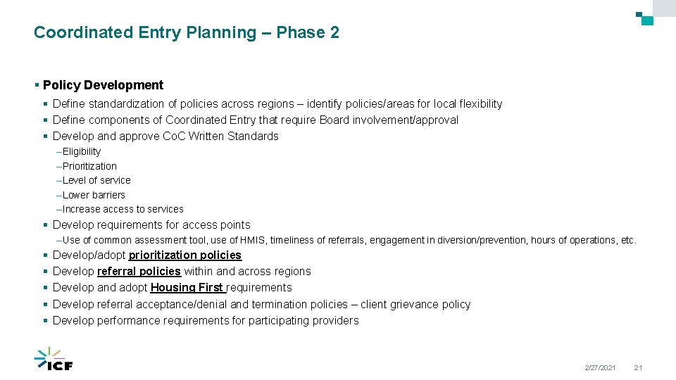 Coordinated Entry Planning – Phase 2 § Policy Development § Define standardization of policies