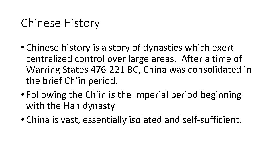 Chinese History • Chinese history is a story of dynasties which exert centralized control