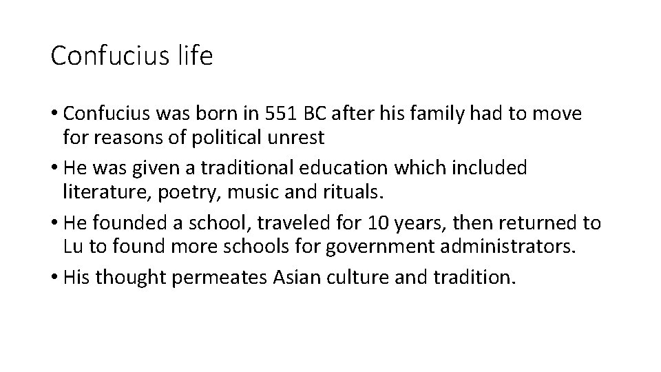 Confucius life • Confucius was born in 551 BC after his family had to