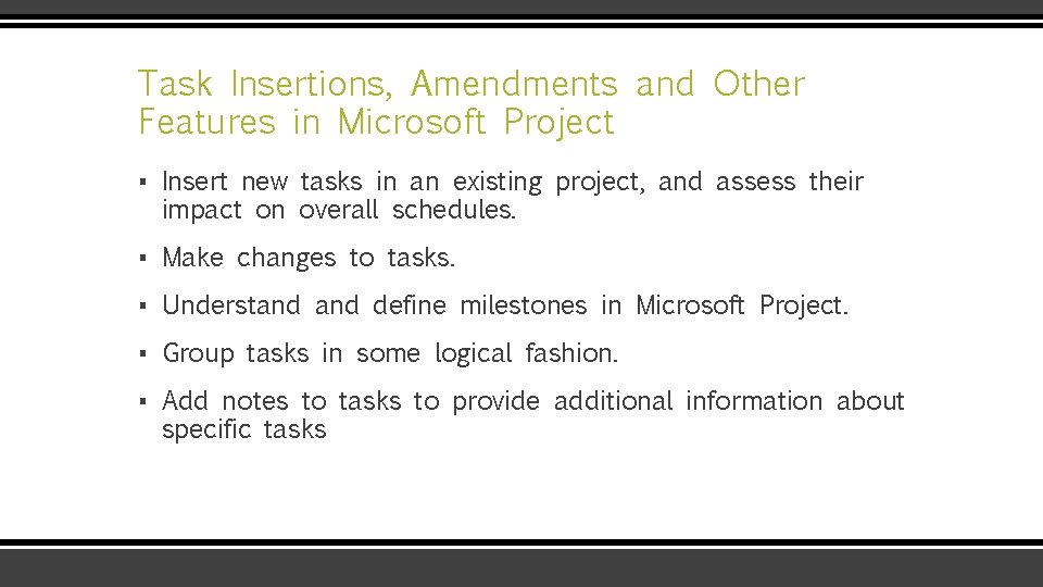 Task Insertions, Amendments and Other Features in Microsoft Project ▪ Insert new tasks in