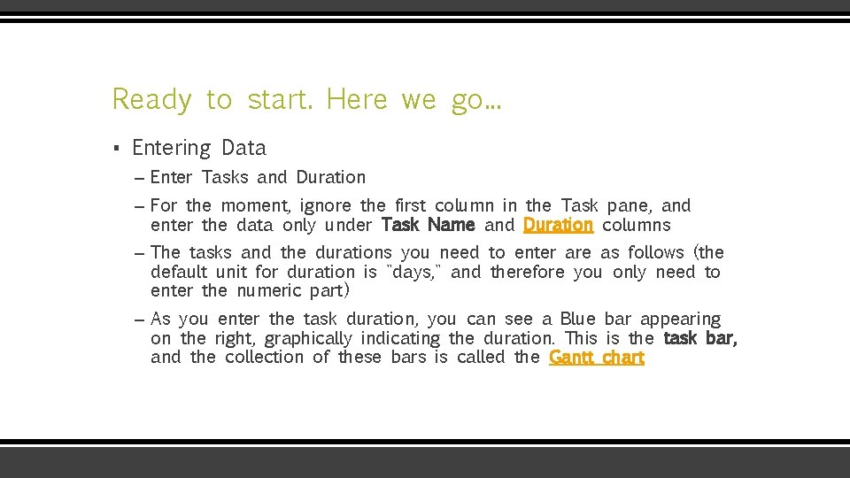 Ready to start. Here we go. . . ▪ Entering Data – Enter Tasks