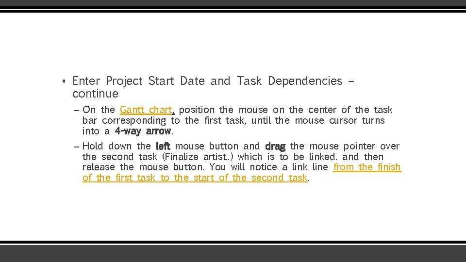 ▪ Enter Project Start Date and Task Dependencies – continue – On the Gantt