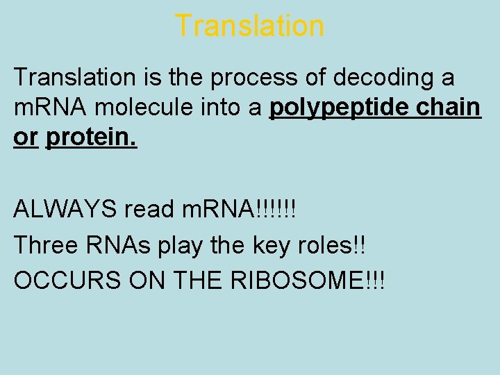 Translation is the process of decoding a m. RNA molecule into a polypeptide chain