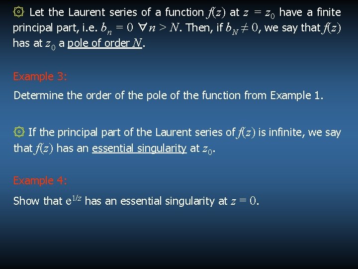 ۞ Let the Laurent series of a function f(z) at z = z 0 ۞ Let the Laurent series of a function f(z) at z = z 0