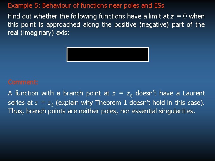 Example 5: Behaviour of functions near poles and ESs Find out whether the following Example 5: Behaviour of functions near poles and ESs Find out whether the following