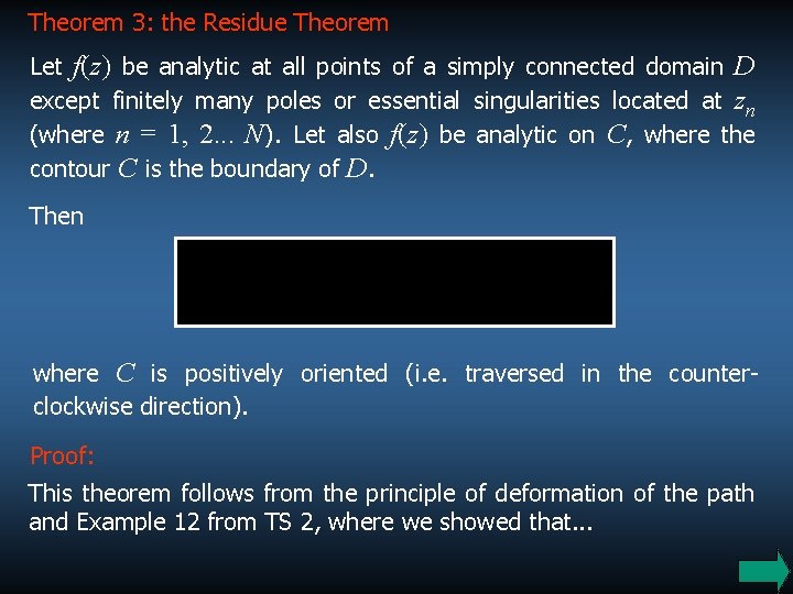 Theorem 3: the Residue Theorem Let f(z) be analytic at all points of a Theorem 3: the Residue Theorem Let f(z) be analytic at all points of a