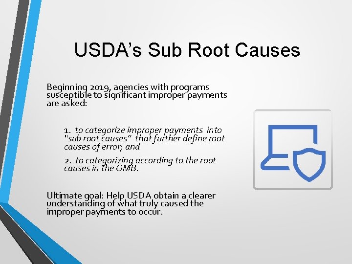 USDA’s Sub Root Causes Beginning 2019, agencies with programs susceptible to significant improper payments