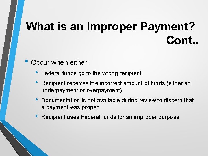 What is an Improper Payment? Cont. . • Occur when either: • • Federal