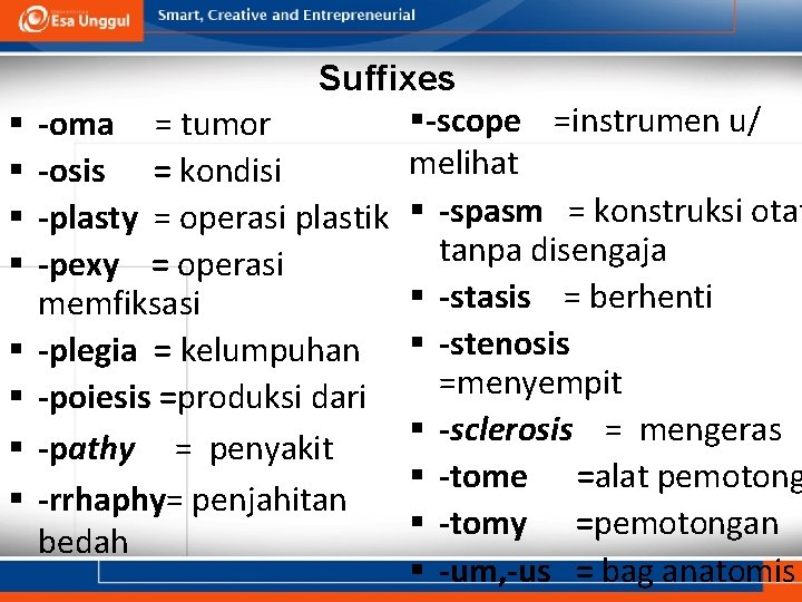 § § § § Suffixes §-scope =instrumen u/ -oma = tumor melihat -osis =