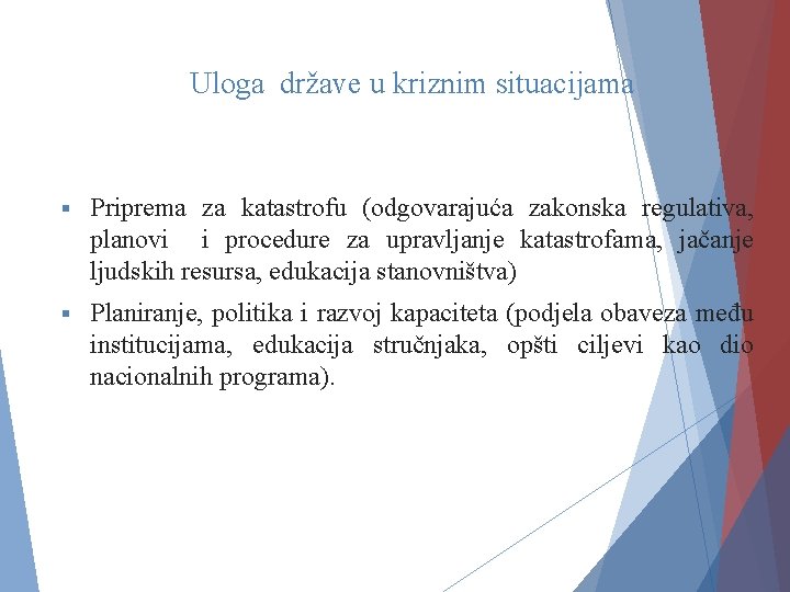 Uloga države u kriznim situacijama § Priprema za katastrofu (odgovarajuća zakonska regulativa, planovi i