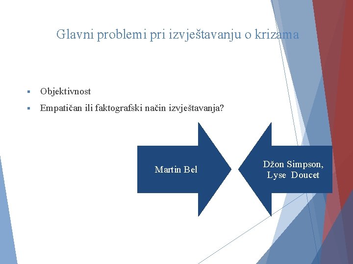 Glavni problemi pri izvještavanju o krizama § Objektivnost § Empatičan ili faktografski način izvještavanja?