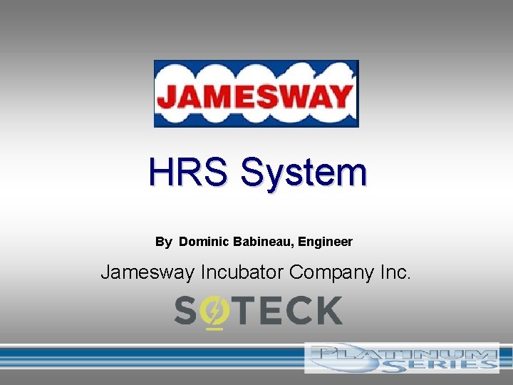 HRS System By Dominic Babineau, Engineer Jamesway Incubator Company Inc. 