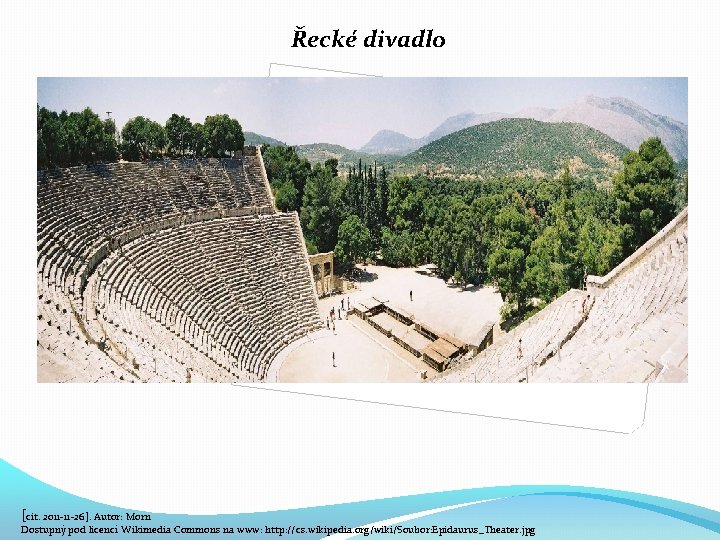 Řecké divadlo [cit. 2011 -11 -26]. Autor: Morn Dostupný pod licencí Wikimedia Commons na
