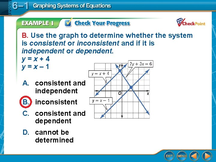 B. Use the graph to determine whether the system is consistent or inconsistent and