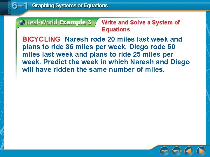 Write and Solve a System of Equations BICYCLING Naresh rode 20 miles last week