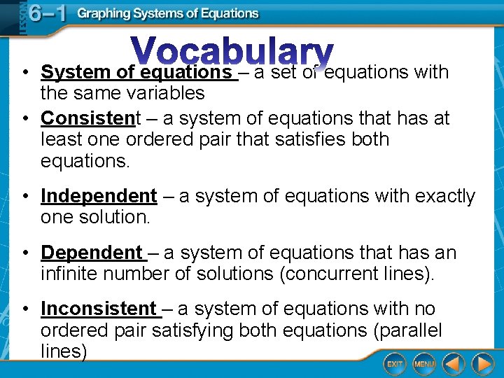  • System of equations – a set of equations with the same variables