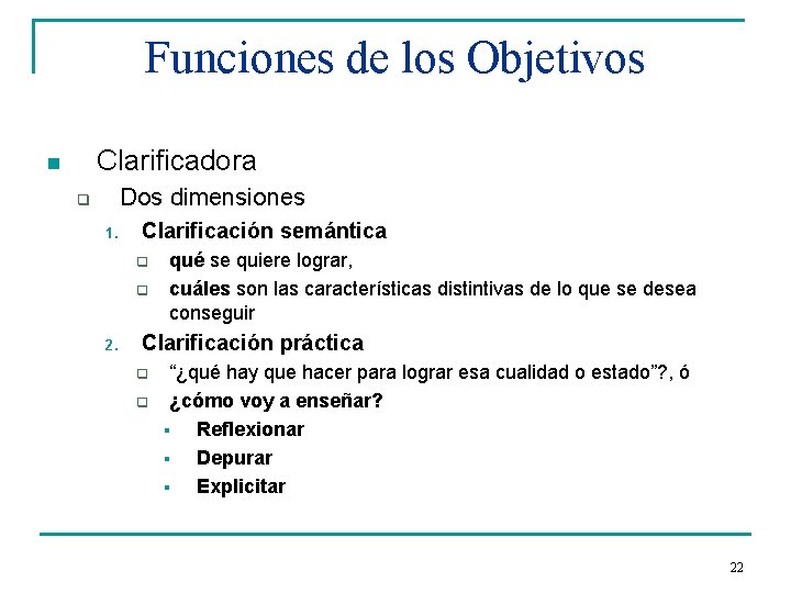 Funciones de los Objetivos Clarificadora n Dos dimensiones q 1. Clarificación semántica q q