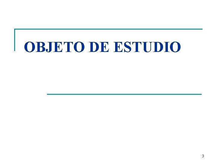 OBJETO DE ESTUDIO 3 