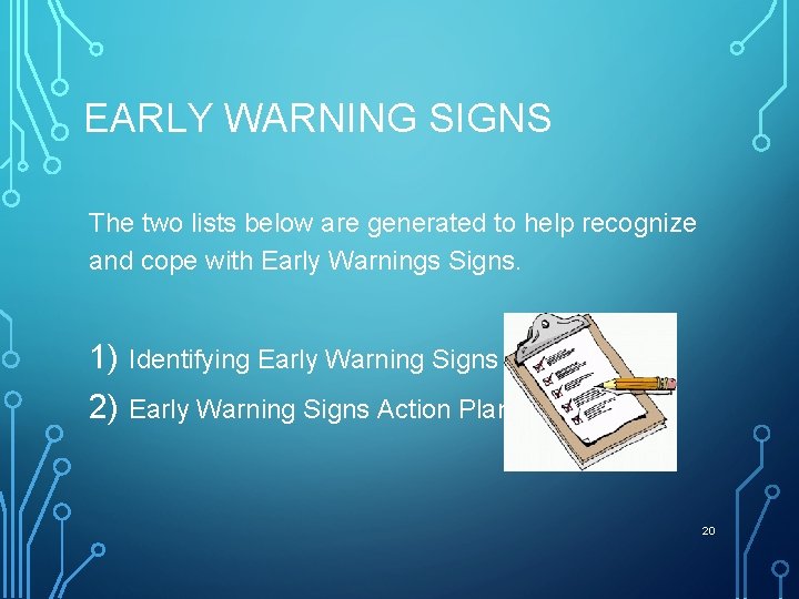 EARLY WARNING SIGNS The two lists below are generated to help recognize and cope