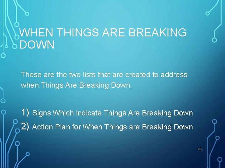 WHEN THINGS ARE BREAKING DOWN These are the two lists that are created to