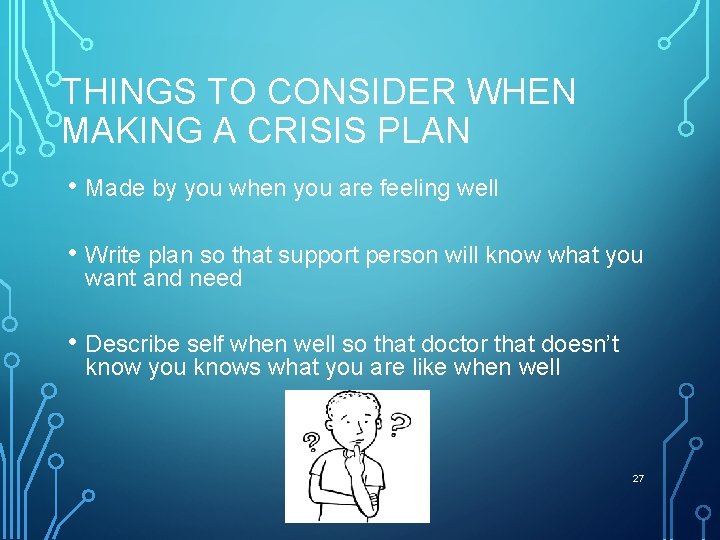 THINGS TO CONSIDER WHEN MAKING A CRISIS PLAN • Made by you when you