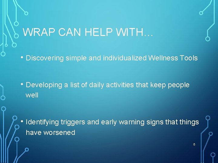 WRAP CAN HELP WITH… • Discovering simple and individualized Wellness Tools • Developing a