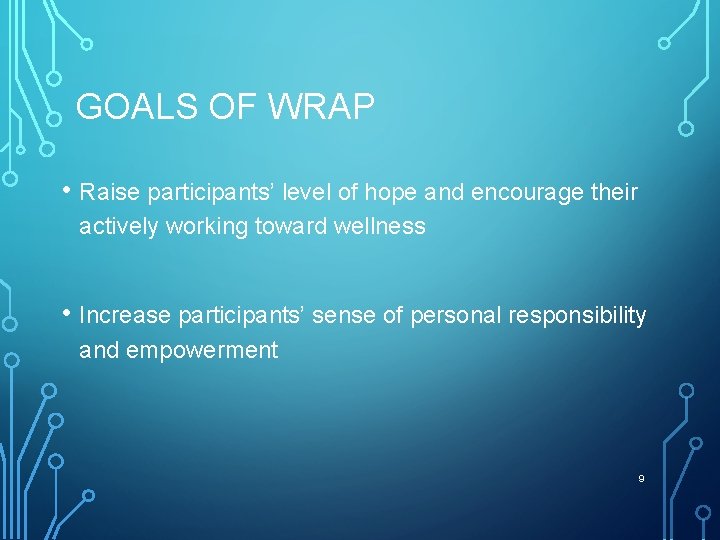 GOALS OF WRAP • Raise participants’ level of hope and encourage their actively working