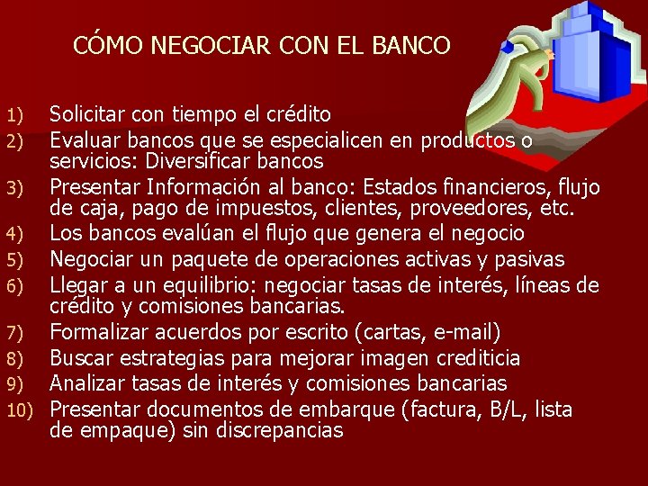 CÓMO NEGOCIAR CON EL BANCO Solicitar con tiempo el crédito Evaluar bancos que se CÓMO NEGOCIAR CON EL BANCO Solicitar con tiempo el crédito Evaluar bancos que se