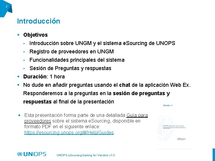 2 Introducción § Objetivos - Introducción sobre UNGM y el sistema e. Sourcing de