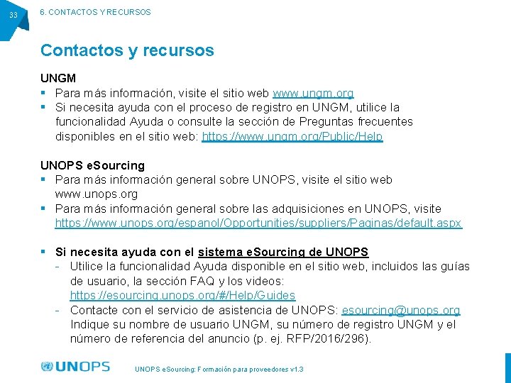 33 6. CONTACTOS Y RECURSOS Contactos y recursos UNGM § Para más información, visite