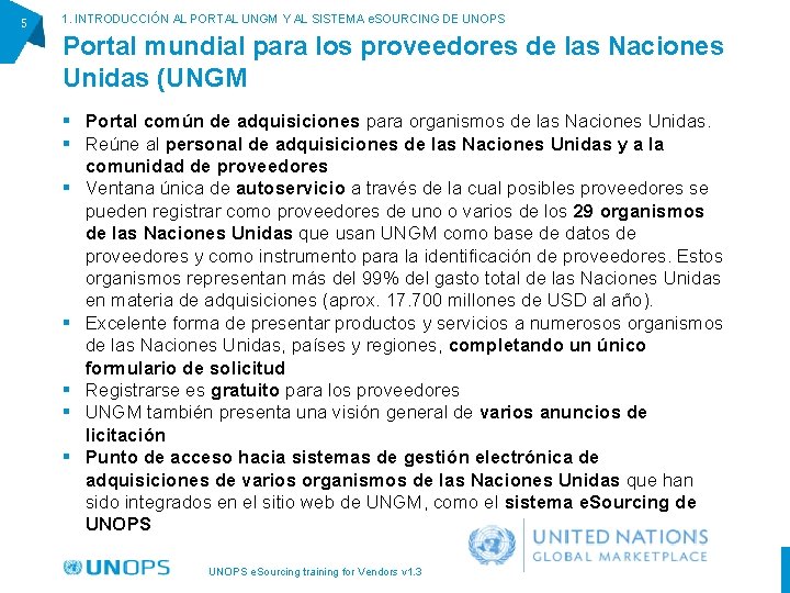 5 1. INTRODUCCIÓN AL PORTAL UNGM Y AL SISTEMA e. SOURCING DE UNOPS Portal