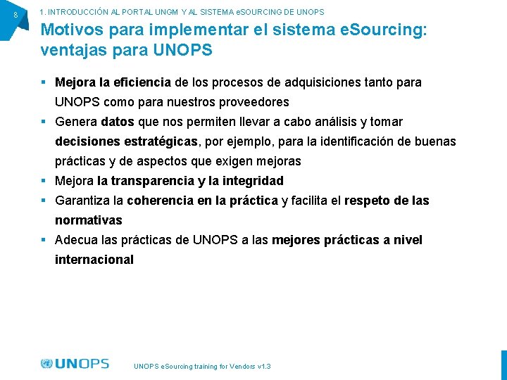 8 1. INTRODUCCIÓN AL PORTAL UNGM Y AL SISTEMA e. SOURCING DE UNOPS Motivos