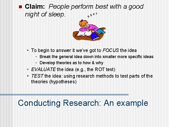 n Claim: People perform best with a good night of sleep. • To begin