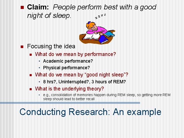 n Claim: People perform best with a good night of sleep. n Focusing the